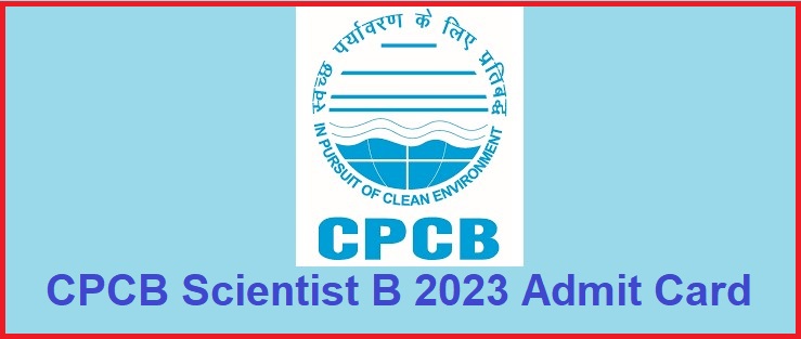 CPCB Scientist B Admit Card 2023 and Exam Dates Released