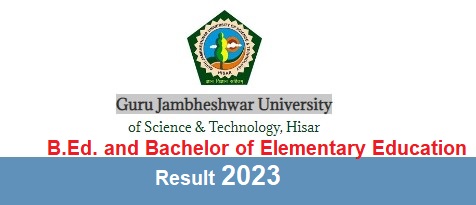Guru Jambheshwar University B.Ed. and Bachelor of Elementary Education Result 2023 Out