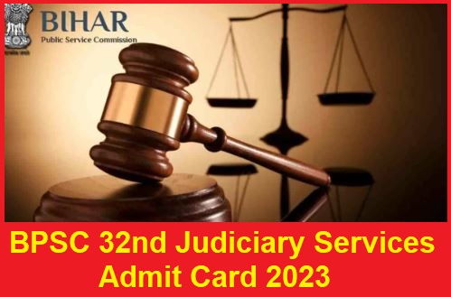 BPSC 32nd Judiciary Services Admit Card 2023 Released – Bihar Civil Judge Exam Date