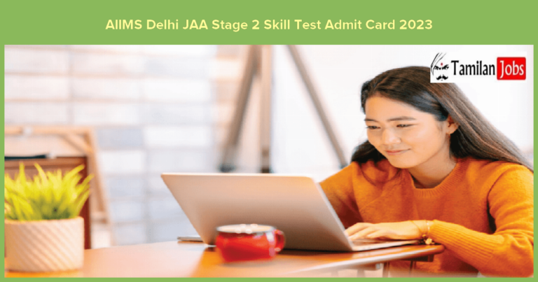 AIIMS Delhi JAA Stage 2 Skill Test Admit Card 2023