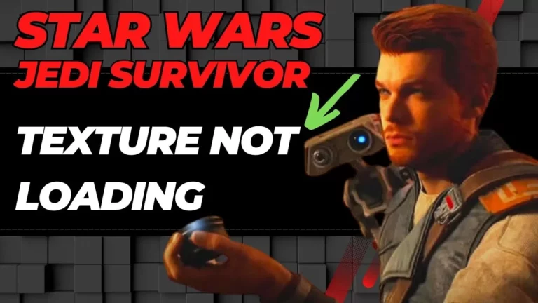 How to Fix Jedi Survivor Textures Not Loading? Possible Solutions