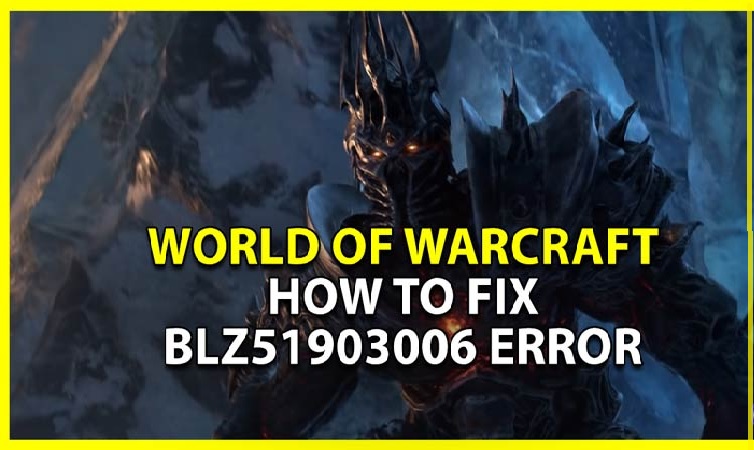 How to Fix BLZ51903006 Error in World of Warcraft?