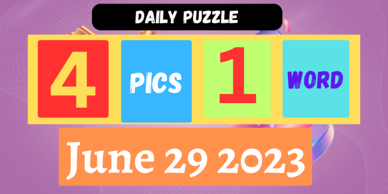 4 Pics 1 Word June 29 2023 Daily Puzzle Answer