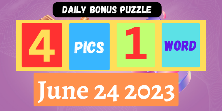 4 Pics 1 Word June 24 2023 Daily Bonus Puzzle Answer
