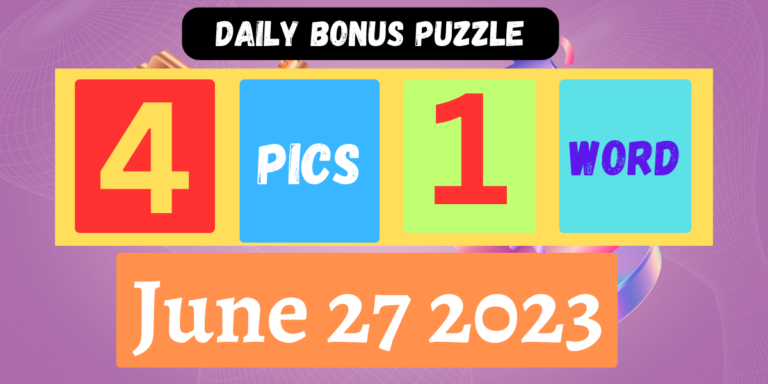 4 Pics 1 Word June 27 2023 Daily Bonus Puzzle Answer