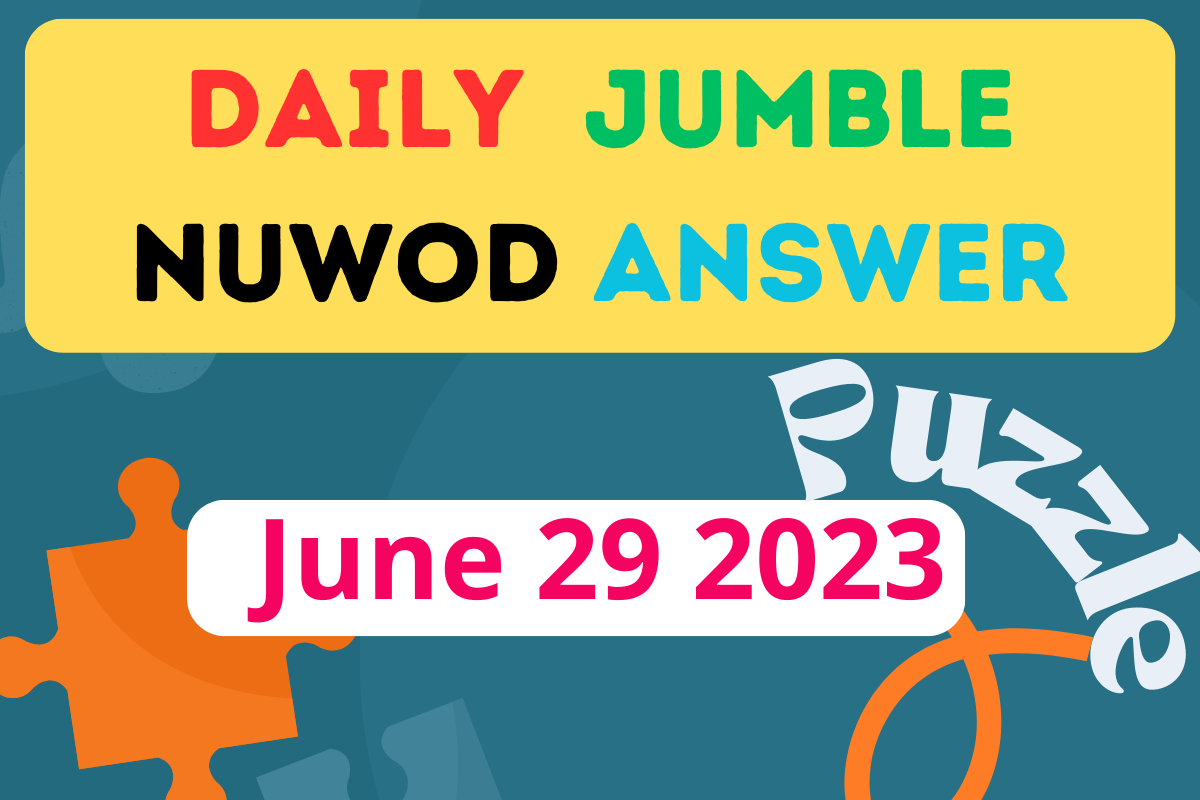 Daily Jumble NUWOD June June 29 2023 Jumble Answer Today