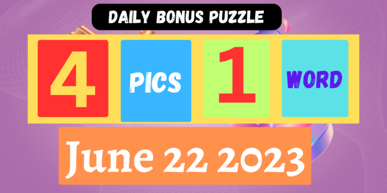 4 Pics 1 Word June 22 2023 Daily Bonus Puzzle Answer