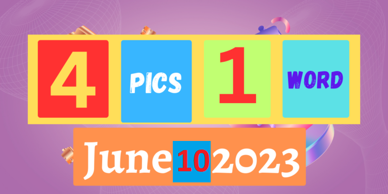 4 Pics 1 Word Daily Puzzle June 10 2023 Answer