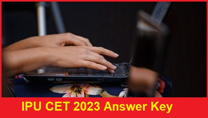 IPU CET 2023 Answer Key Released, Check Important Details