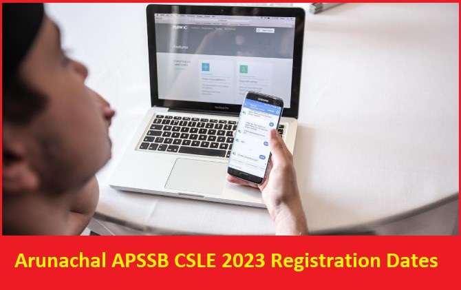 Arunachal APSSB CSLE 2023 Registration Dates Postponed, Check Details