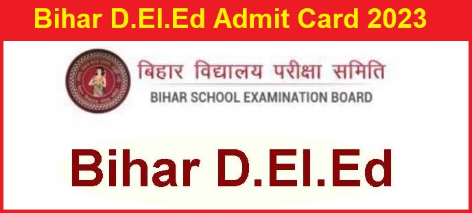 Bihar D.El.Ed Admit Card 2023 Released, Check BSEB D.El.Ed Entrance Exam Dates
