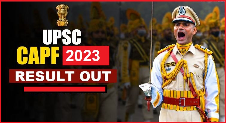 UPSC CAPF AC Final Result 2023 Released,  Check Important Details