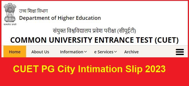 CUET PG City Intimation Slip 2023 Out @cuet.nta.nic.in
