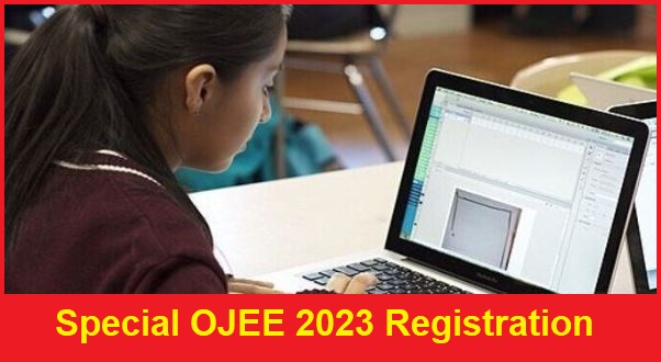 Special OJEE 2023 Registration Starts – Special OJEE 2023 Last Date To Apply