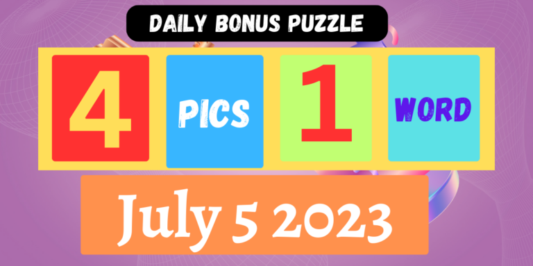 4 Pics 1 Word July 5 2023 Daily Bonus Puzzle Answer
