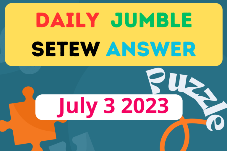 Daily Jumble SETEW June July 3 2023