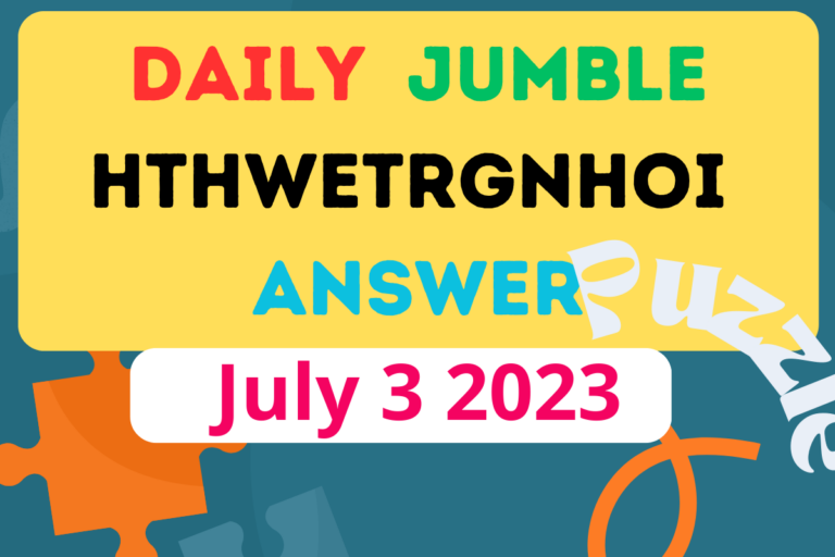 Daily Jumble HTHWETRGNHOI July 3 2023