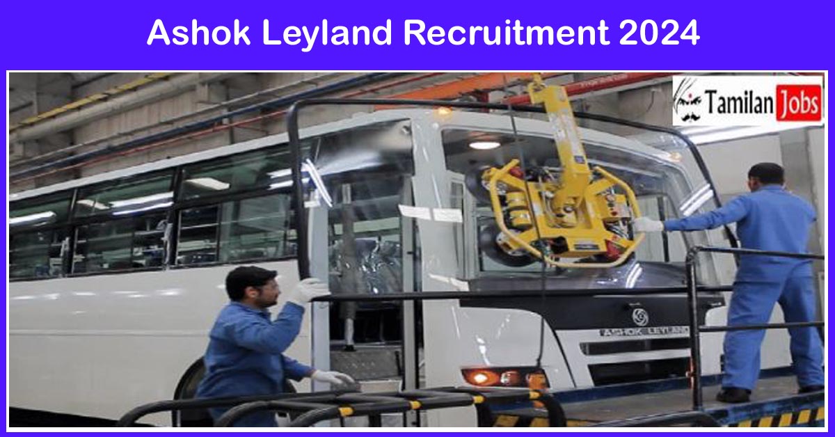 Ashok Leyland Recruitment 2024