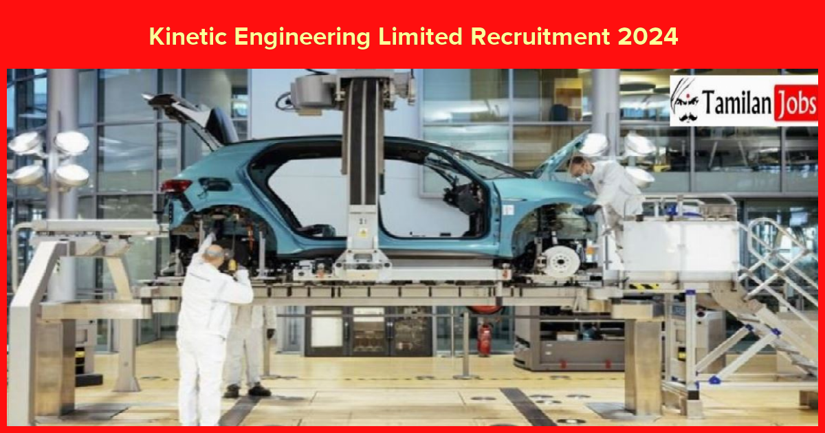 Kinetic Engineering Limited Recruitment 2024