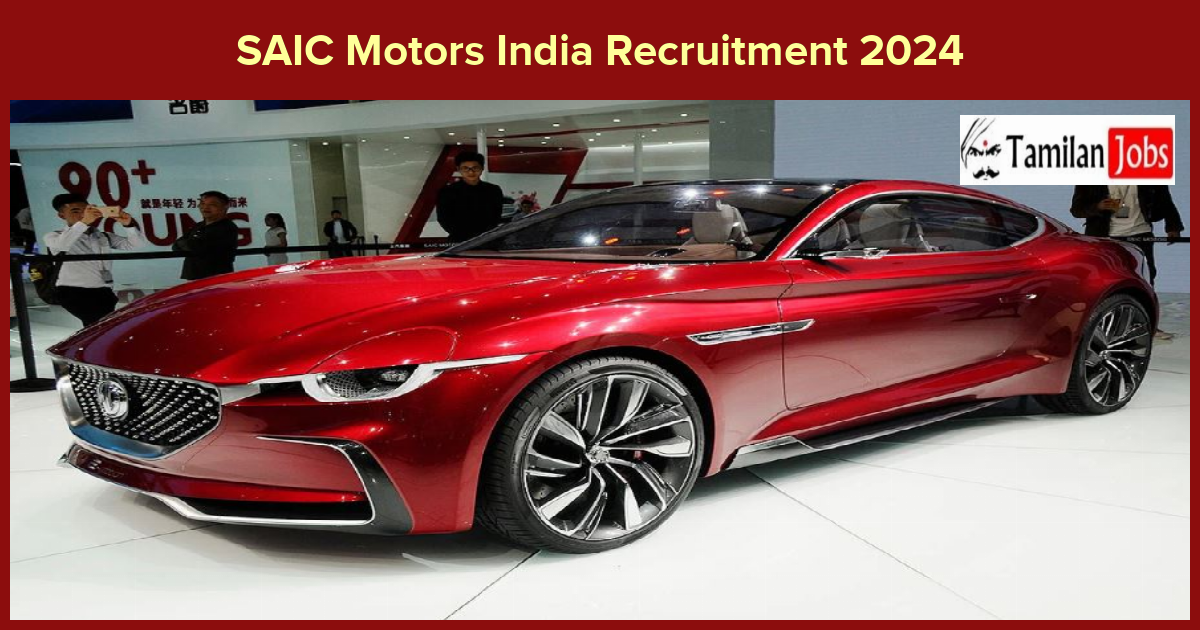 SAIC Motors India Recruitment 2024