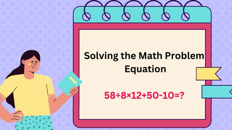 Cracking the Code: Solving the Math Problem Equation 58÷8×12+50-10=?