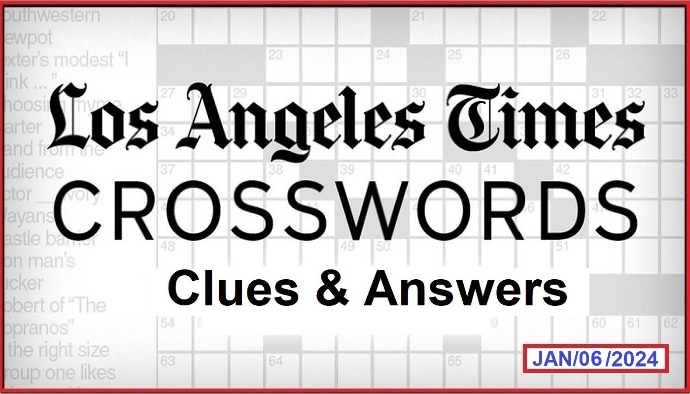 https://www.tamilanjobs.com/wp-content/uploads/2024/01/LA-Times-Crossword-Clues-and-Answers-January-6-2024.jpg