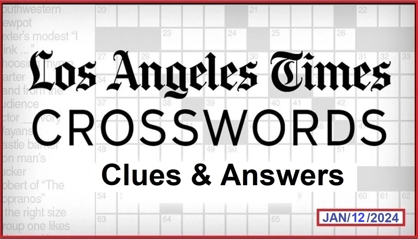 LA Times Crossword January 12, 2024 Answers
