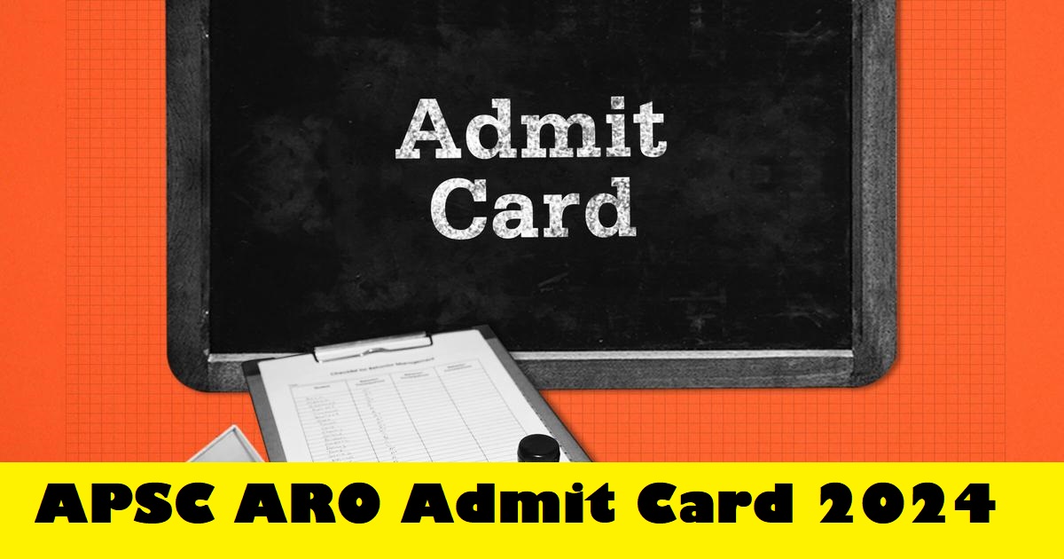APSC ARO Admit Card 2024